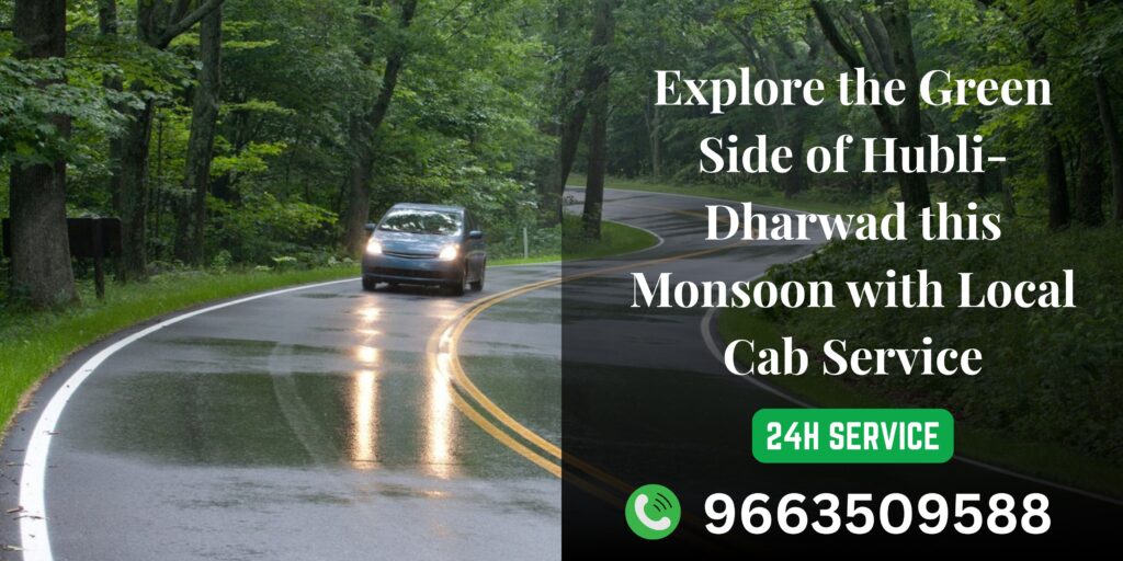 Explore the Green Side of Hubli-Dharwad this Monsoon with Local Cab Services